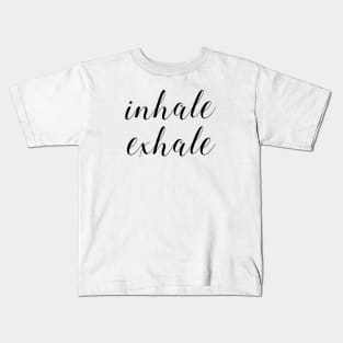 Inhale Exhale Kids T-Shirt